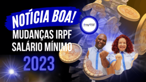 Mudanças IRPF e salário minimo 2023